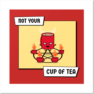 Not your cup of Tea Posters and Art